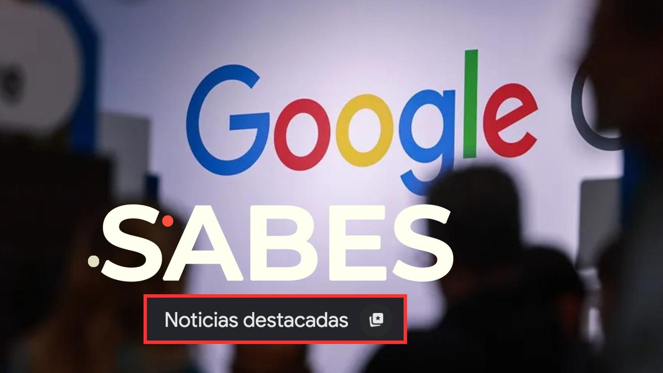 Así puedes añadir a SABES como fuente preferida en “Noticias Destacadas” de Google