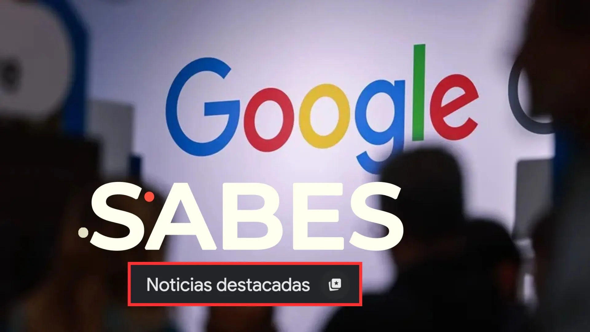 Así puedes añadir a SABES como fuente preferida en “Noticias Destacadas” de Google